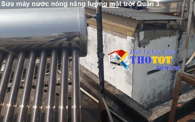 sửa máy nước nóng năng lượng mặt trời quận 3
